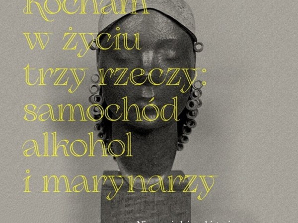 Kocham w życiu trzy rzeczy: samochód, alkohol i marynarzy