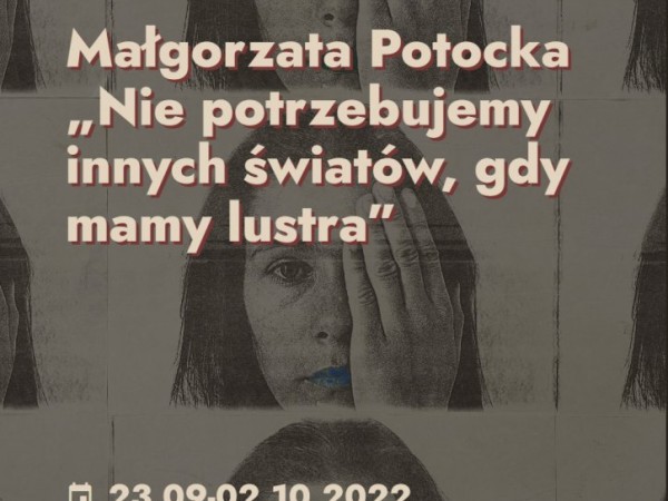 Małgorzata Potocka. Nie potrzebujemy innych światów, gdy mamy lustra