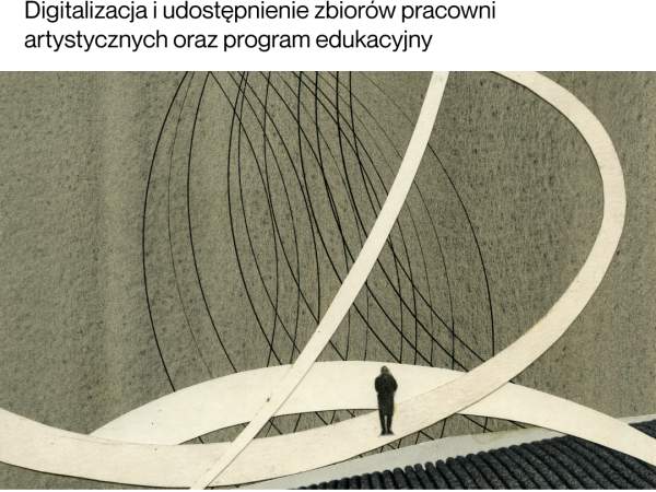 Ukryte dziedzictwo. Digitalizacja i udostępnienie zbiorów pracowni artystycznych oraz program edukacyjny